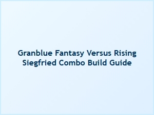 Siegfried Combo Build Guide for Final Clash